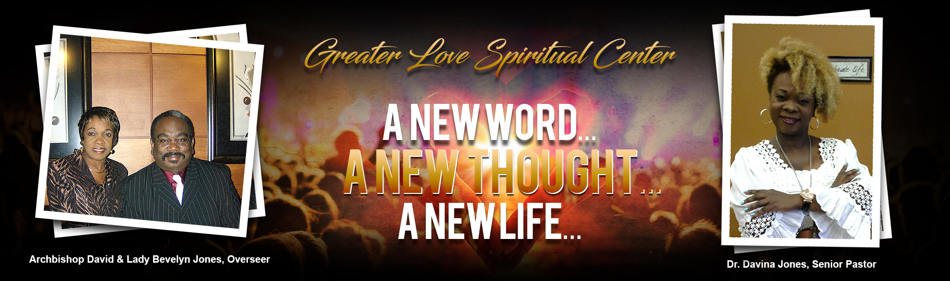 Greater Love Spiritual Center. A New Word... A New Thought... A New Life...