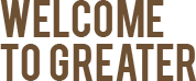 Welcome to Greater